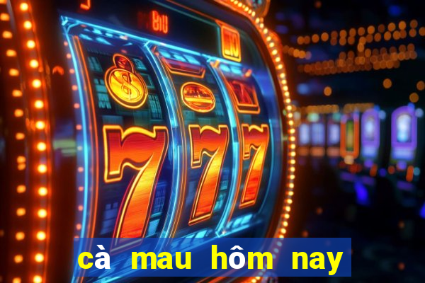 cà mau hôm nay xổ số cà mau hôm nay