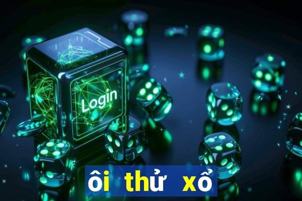 ôi thử xổ số miền bắc