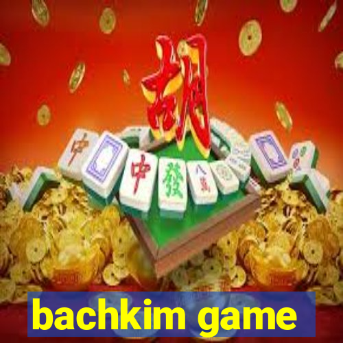 bachkim game