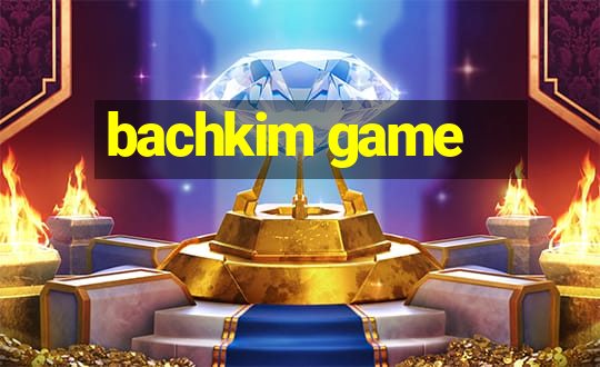 bachkim game