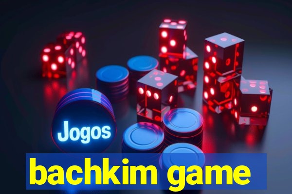 bachkim game