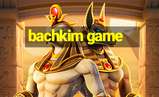 bachkim game