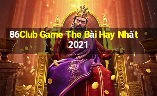 86Club Game The Bài Hay Nhất 2021