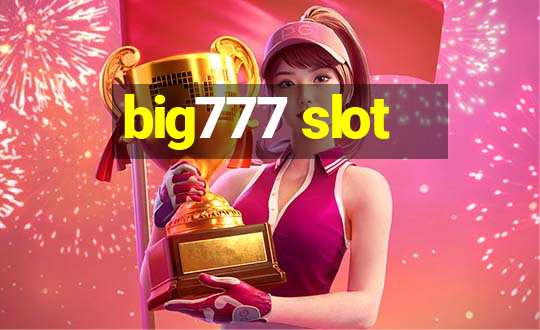 big777 slot