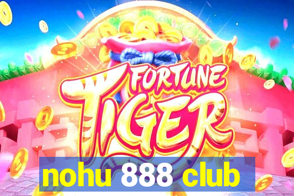 nohu 888 club