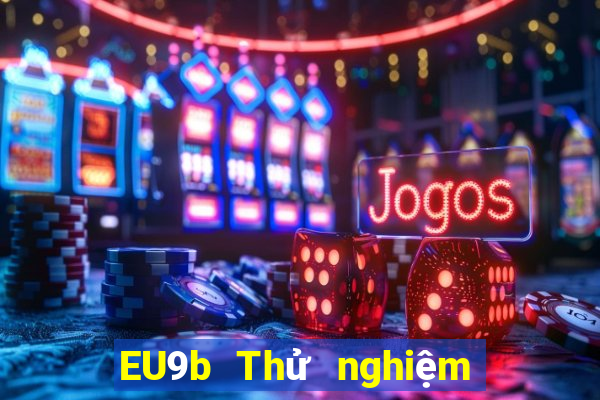 EU9b Thử nghiệm nền tảng máy đánh bạc jdb