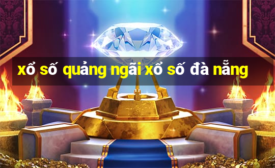 xổ số quảng ngãi xổ số đà nẵng