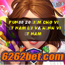 Fun88 20 điểm cho việt nam lợi và hạnh việt nam