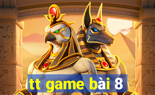 tt game bài 8