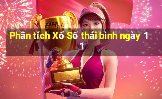 Phân tích Xổ Số thái bình ngày 11