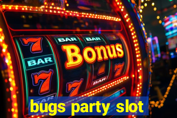 bugs party slot