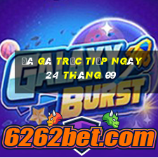 đá gà trực tiếp ngày 24 tháng 09