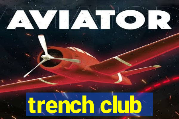 trench club