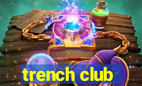 trench club