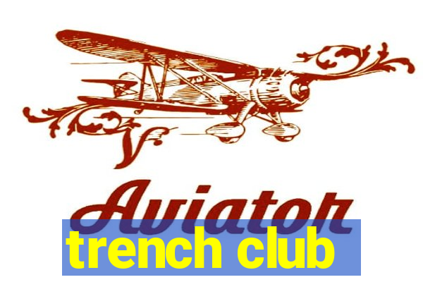 trench club