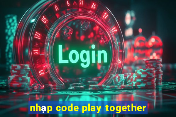 nhạp code play together