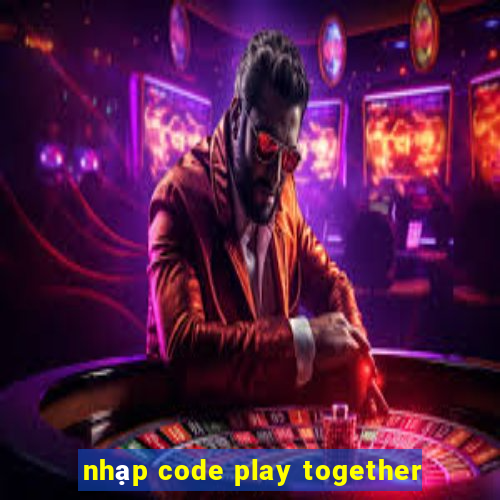 nhạp code play together