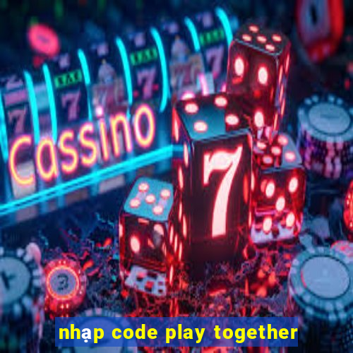 nhạp code play together