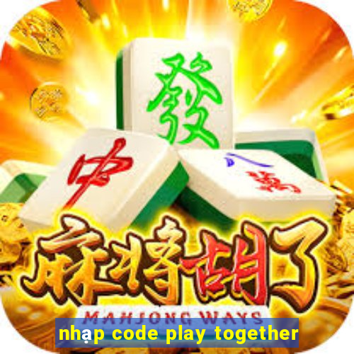 nhạp code play together