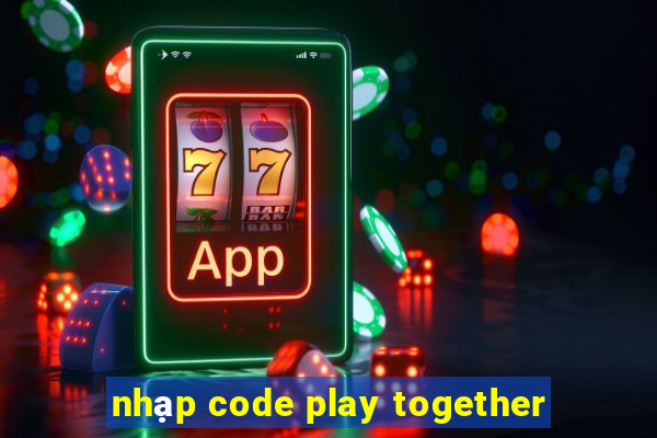 nhạp code play together