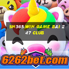 Sn365.Win Game Bài 247 Club