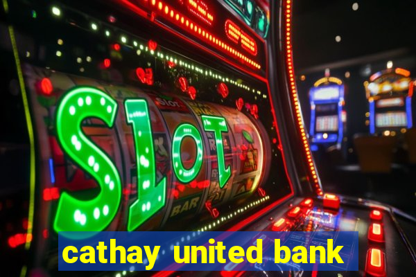 cathay united bank