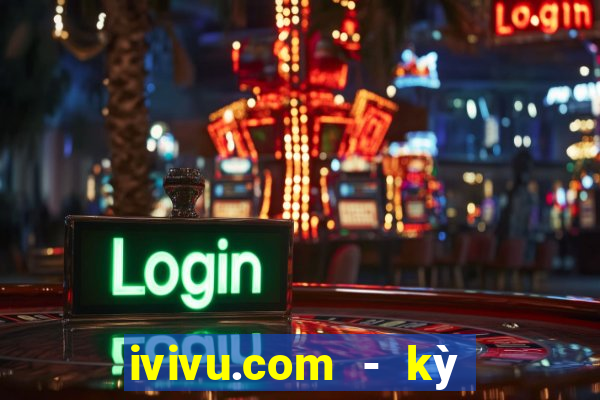 ivivu.com - kỳ nghỉ tuyệt vời