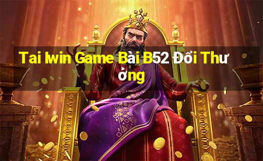 Tai Iwin Game Bài B52 Đổi Thưởng