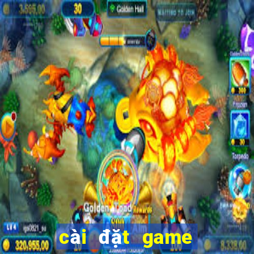 cài đặt game bắn cá