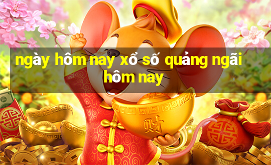 ngày hôm nay xổ số quảng ngãi hôm nay