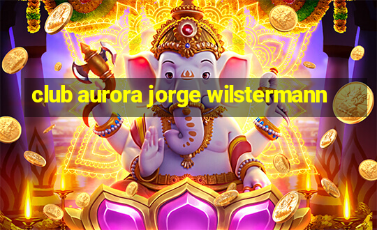 club aurora jorge wilstermann