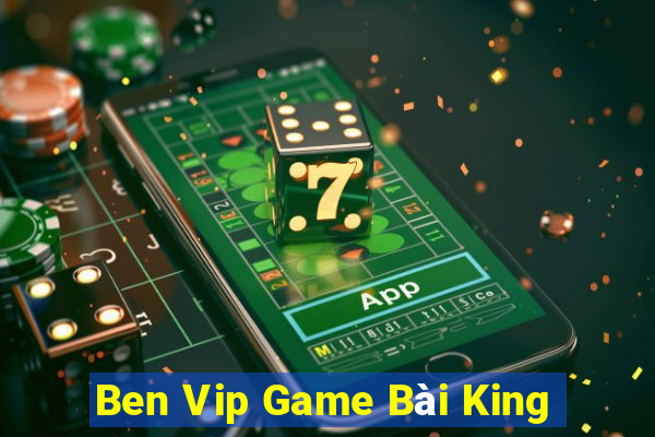 Ben Vip Game Bài King