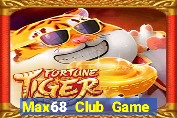 Max68 Club Game Bài 2022