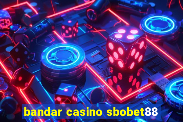 bandar casino sbobet88