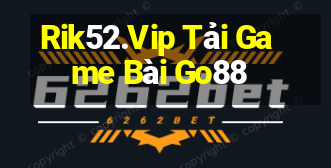 Rik52.Vip Tải Game Bài Go88