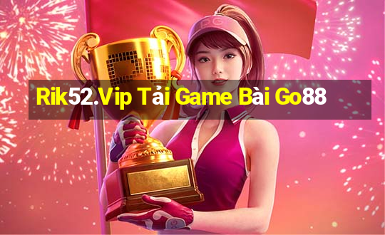 Rik52.Vip Tải Game Bài Go88