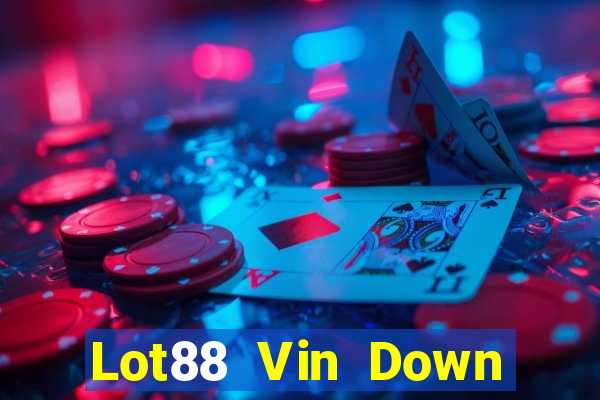 Lot88 Vin Down Game Bài Vui