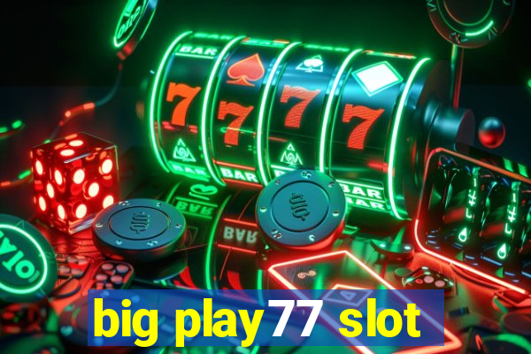 big play77 slot