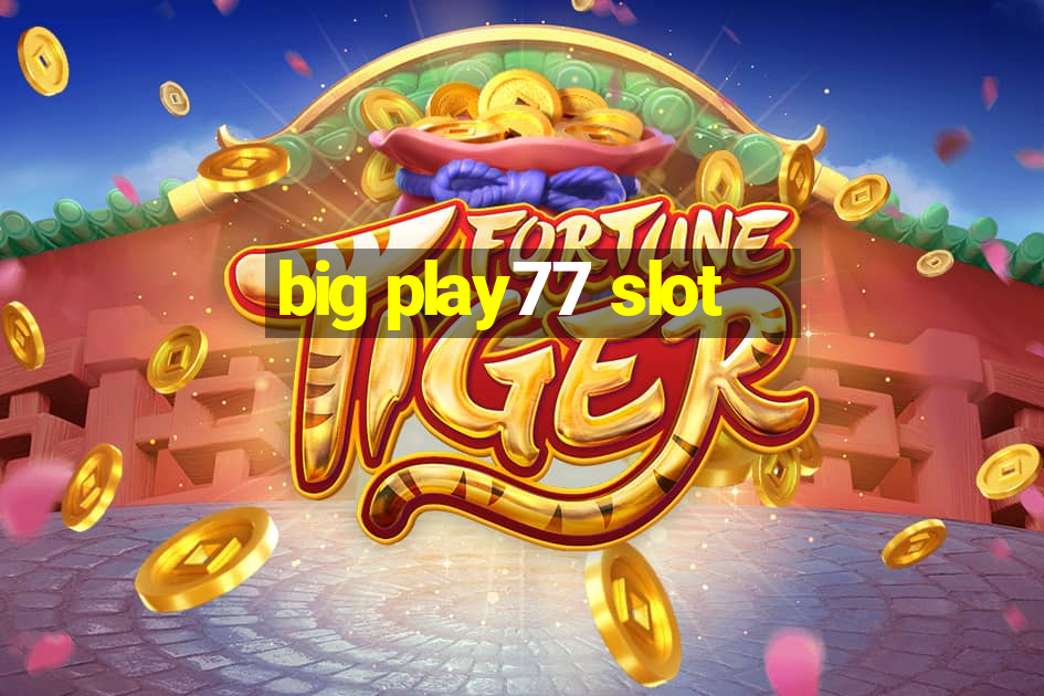 big play77 slot