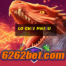 lo chơi nhiều