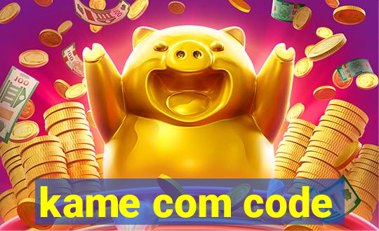 kame com code