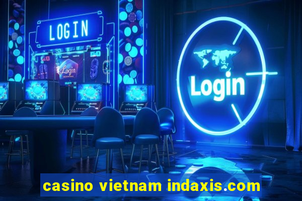 casino vietnam indaxis.com