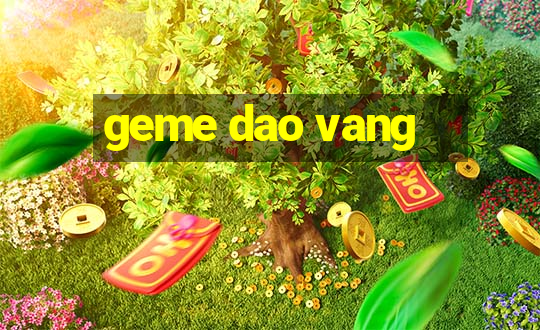 geme dao vang