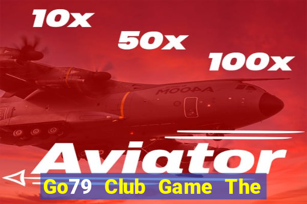 Go79 Club Game The Bài Hay Nhất 2021