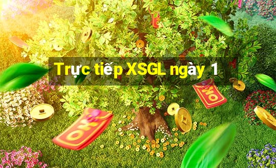 Trực tiếp XSGL ngày 1