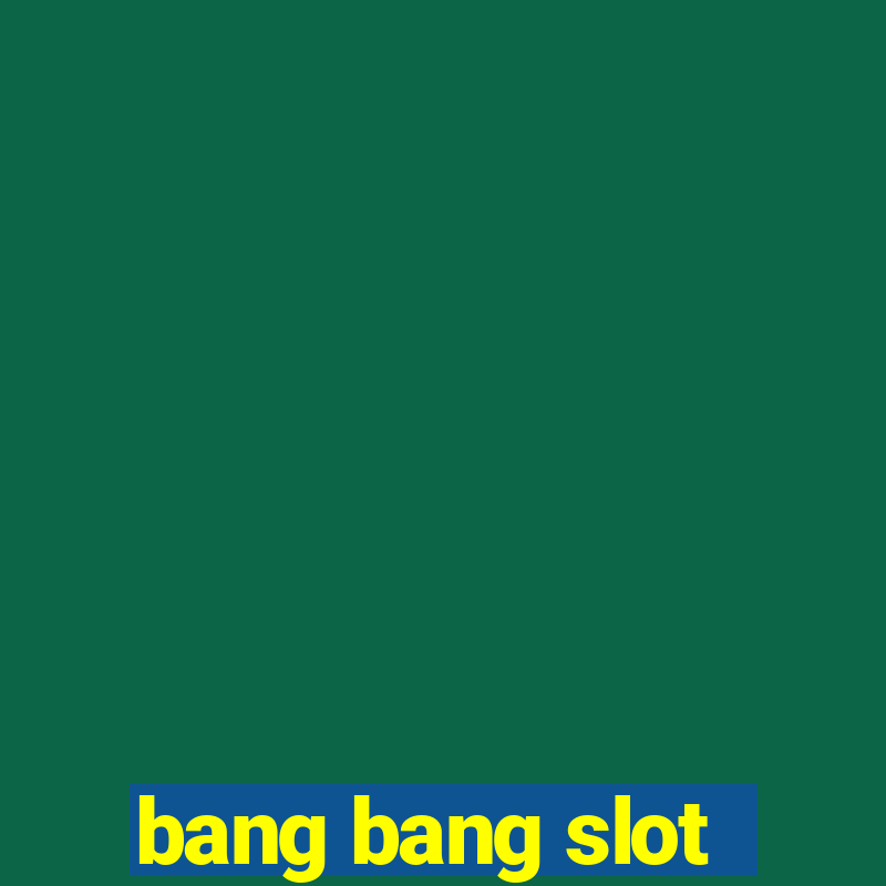 bang bang slot