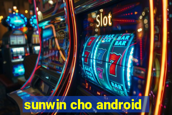 sunwin cho android