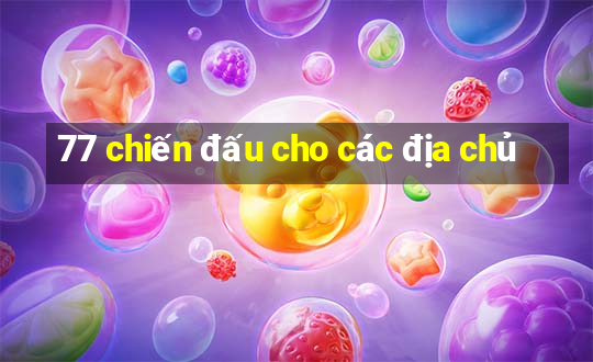 77 chiến đấu cho các địa chủ