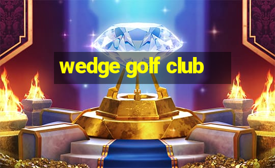 wedge golf club