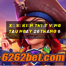 xổ số kiến thiết vũng tàu ngày 20 tháng 6